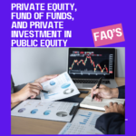 Private Equity, Fund of Funds, and Private Investment in Public Equity (PIPE)