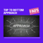Top to bottom approach